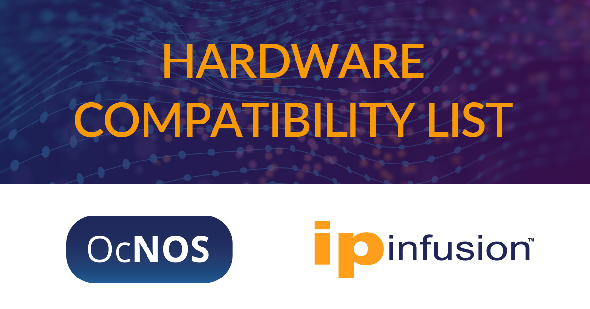 OcNOS Hardware Compatibility List IP Infusion